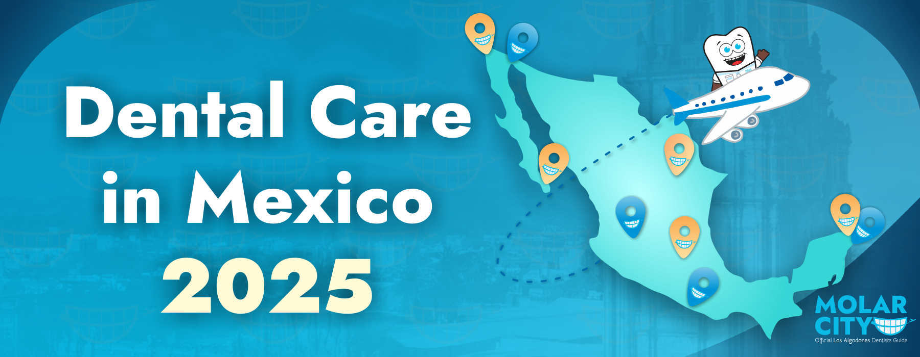 All you need to know about dental care in Mexico 2025