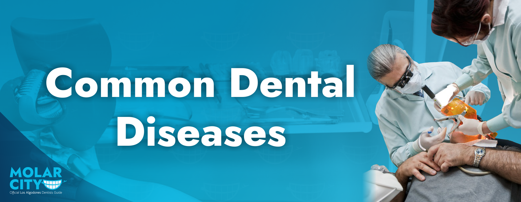 Common Dental Diseases: What to look out for!